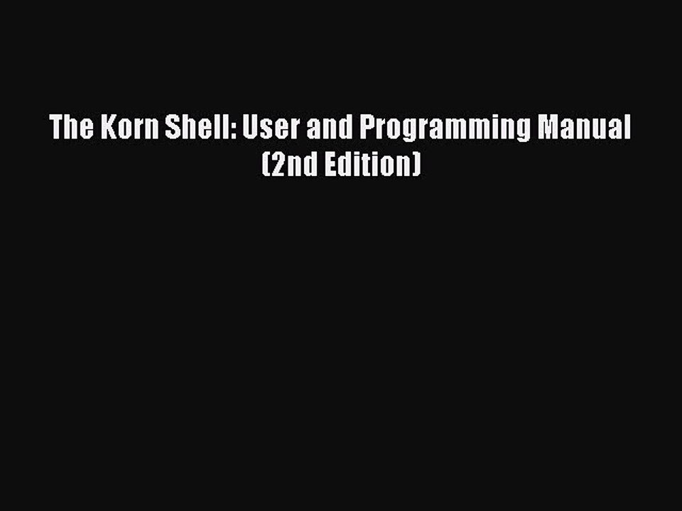 [Read PDF] The Korn Shell: User and Programming Manual (2nd Edition) Download Online
