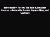 Read ‪Relief from Hot Flashes: The Natural Drug-Free Program to Reduce Hot Flashes Improve