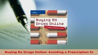 Read  Buying Rx Drugs Online Avoiding a Prescription fo PDF Free