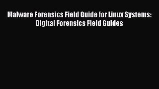 [Read PDF] Malware Forensics Field Guide for Linux Systems: Digital Forensics Field Guides