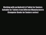 [Read PDF] Working with an Android 4.4 Tablet for Seniors: Suitable for Tablets from Different