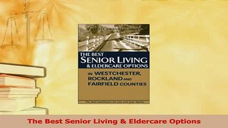 Read  The Best Senior Living  Eldercare Options Ebook Free