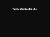 Download The Cat Who Smelled a Rat  Read Online