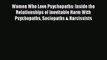 Read Women Who Love Psychopaths: Inside the Relationships of inevitable Harm With Psychopaths