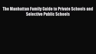 Download The Manhattan Family Guide to Private Schools and Selective Public Schools Ebook Free