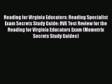 Download Reading for Virginia Educators: Reading Specialist Exam Secrets Study Guide: RVE Test