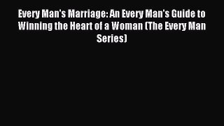 Read Every Man's Marriage: An Every Man's Guide to Winning the Heart of a Woman (The Every
