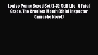 Download Louise Penny Boxed Set (1-3): Still Life  A Fatal Grace The Cruelest Month (Chief