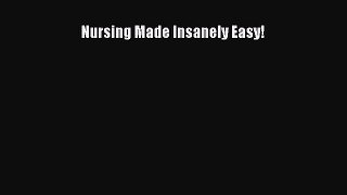 PDF Nursing Made Insanely Easy! Free Books