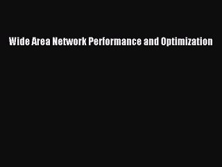 [Read PDF] Wide Area Network Performance and Optimization Ebook Online