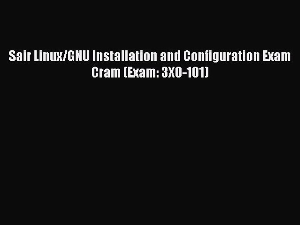 [Read PDF] Sair Linux/GNU Installation and Configuration Exam Cram (Exam: 3X0-101) Download