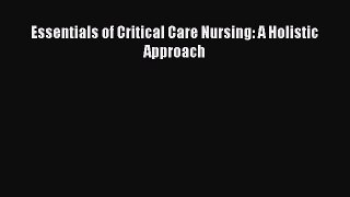 PDF Essentials of Critical Care Nursing: A Holistic Approach  Read Online