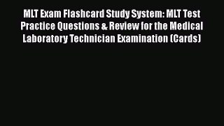 Read MLT Exam Flashcard Study System: MLT Test Practice Questions & Review for the Medical