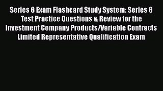 Read Series 6 Exam Flashcard Study System: Series 6 Test Practice Questions & Review for the