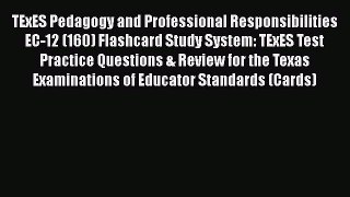 Read TExES Pedagogy and Professional Responsibilities EC-12 (160) Flashcard Study System: TExES
