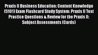 Download Praxis II Business Education: Content Knowledge (5101) Exam Flashcard Study System: