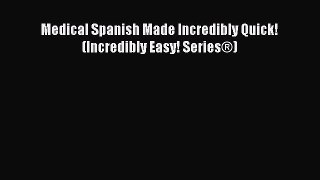 PDF Medical Spanish Made Incredibly Quick! (Incredibly Easy! Series®)  EBook