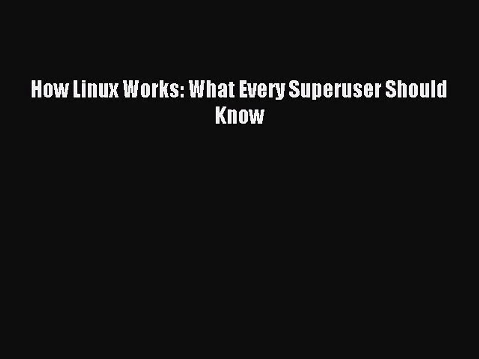 [Read PDF] How Linux Works: What Every Superuser Should Know Ebook Online