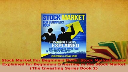 PDF  Stock Market For Beginners Book Stock Market Basics Explained for Beginners Investing in Download Full Ebook