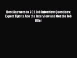 [Read book] Best Answers to 202 Job Interview Questions: Expert Tips to Ace the Interview and