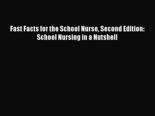 Download Fast Facts for the School Nurse Second Edition: School Nursing in a Nutshell Free