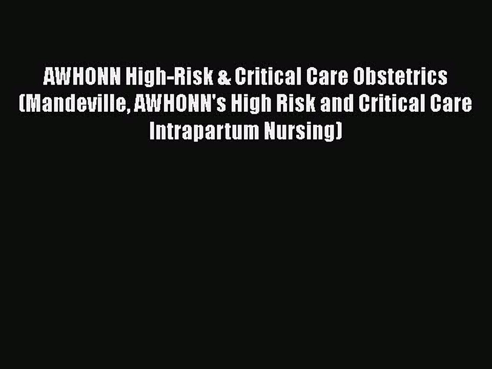 PDF AWHONN High-Risk & Critical Care Obstetrics (Mandeville AWHONN's High Risk and Critical