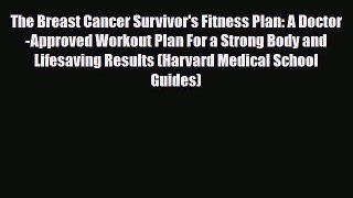 Read ‪The Breast Cancer Survivor's Fitness Plan: A Doctor-Approved Workout Plan For a Strong