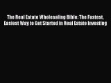 [Read book] The Real Estate Wholesaling Bible: The Fastest Easiest Way to Get Started in Real
