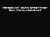 Download Interrupted Aria: A Tito Amato Mystery: A Baroque Mystery (Tito Amato Series Book