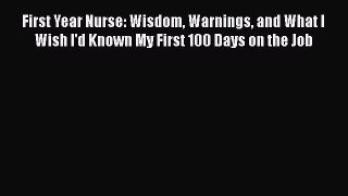 [Read book] First Year Nurse: Wisdom Warnings and What I Wish I'd Known My First 100 Days on