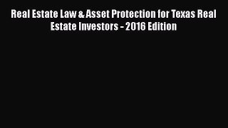 [Read book] Real Estate Law & Asset Protection for Texas Real Estate Investors - 2016 Edition