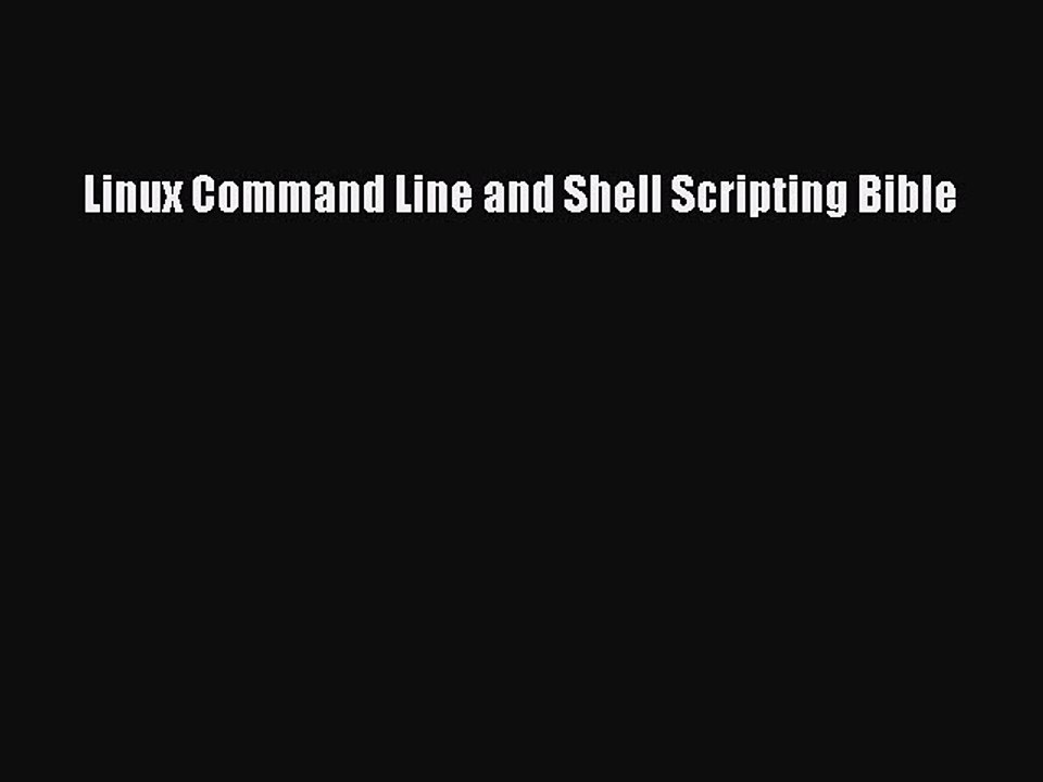 [Read PDF] Linux Command Line and Shell Scripting Bible Ebook Online