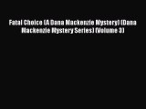 PDF Fatal Choice (A Dana Mackenzie Mystery) (Dana Mackenzie Mystery Series) (Volume 3)  Read