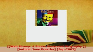 Download  Walt Disney A PhotoIllustrated Biography  Author June Preszler Sep2003 Free Books