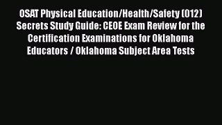 Read OSAT Physical Education/Health/Safety (012) Secrets Study Guide: CEOE Exam Review for