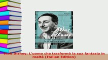 PDF  Walt Disney Luomo che trasformò la sua fantasia in realtà Italian Edition PDF Book Free