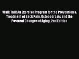 Read Walk Tall! An Exercise Program for the Prevention & Treatment of Back Pain Osteoporosis