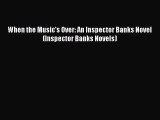 Read When the Music's Over: An Inspector Banks Novel (Inspector Banks Novels) Ebook Free