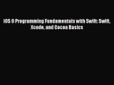 [Read PDF] iOS 9 Programming Fundamentals with Swift: Swift Xcode and Cocoa Basics Ebook Online