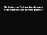 [PDF] The Tax and Legal Playbook: Game-Changing Solutions to Your Small-Business Questions