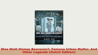 PDF  Was Walt Disney Bevroren Famous Urban Myths And Other Legends Dutch Edition Free Books