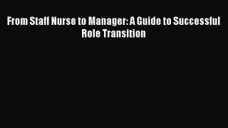 PDF From Staff Nurse to Manager: A Guide to Successful Role Transition  Read Online
