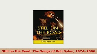 PDF  Still on the Road The Songs of Bob Dylan 19742006 PDF Book Free