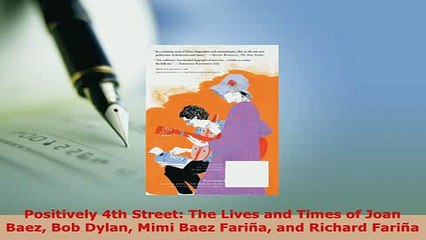 Download  Positively 4th Street The Lives and Times of Joan Baez Bob Dylan Mimi Baez Fariña and Ebook