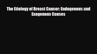 Download ‪The Etiology of Breast Cancer: Endogenous and Exogenous Causes‬ Ebook Free