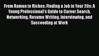 [Read book] From Ramen to Riches: Finding a Job in Your 20s: A Young Professional's Guide to