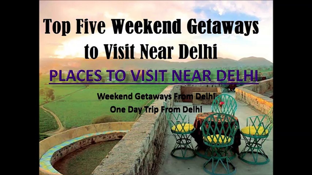 Places to Visit Near Delhi - Weekend Getways From Delhi - One Day Trip From Delhi.jpg