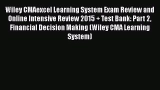 Read Wiley CMAexcel Learning System Exam Review and Online Intensive Review 2015 + Test Bank: