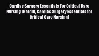 PDF Cardiac Surgery Essentials For Critical Care Nursing (Hardin Cardiac Surgery Essentials