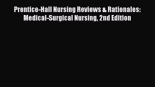 PDF Prentice-Hall Nursing Reviews & Rationales: Medical-Surgical Nursing 2nd Edition Free Books